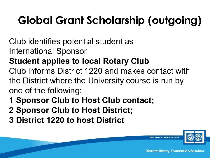 Global Grant Scholarship (outgoing) Club identifies potential student as International Sponsor Student applies to