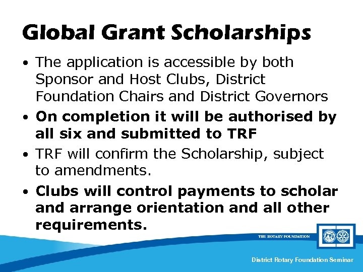 Global Grant Scholarships • The application is accessible by both Sponsor and Host Clubs,