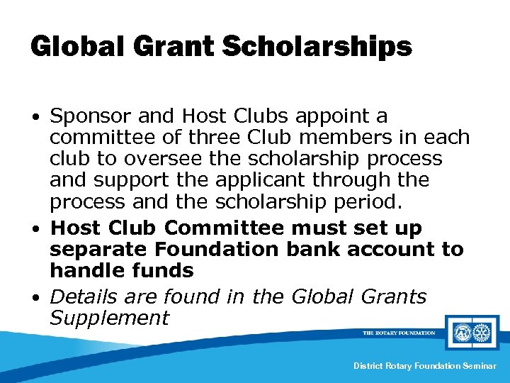 Global Grant Scholarships • Sponsor and Host Clubs appoint a committee of three Club