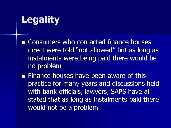 Legality n n Consumers who contacted finance houses direct were told “not allowed” but