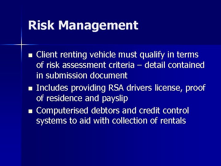 Risk Management n n n Client renting vehicle must qualify in terms of risk