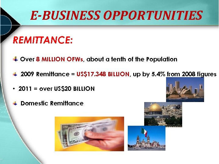 E-BUSINESS OPPORTUNITIES REMITTANCE: Over 8 MILLION OFWs, about a tenth of the Population 2009