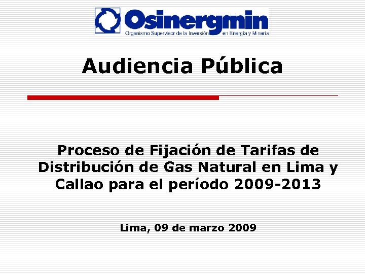 Audiencia Pública Proceso de Fijación de Tarifas de Distribución de Gas Natural en Lima