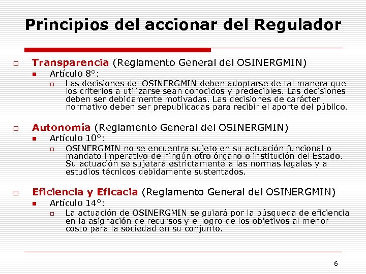 Principios del accionar del Regulador o Transparencia (Reglamento General del OSINERGMIN) n Artículo 8°: