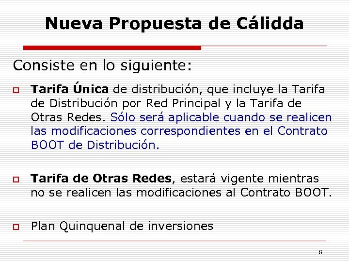 Nueva Propuesta de Cálidda Consiste en lo siguiente: o o o Tarifa Única de