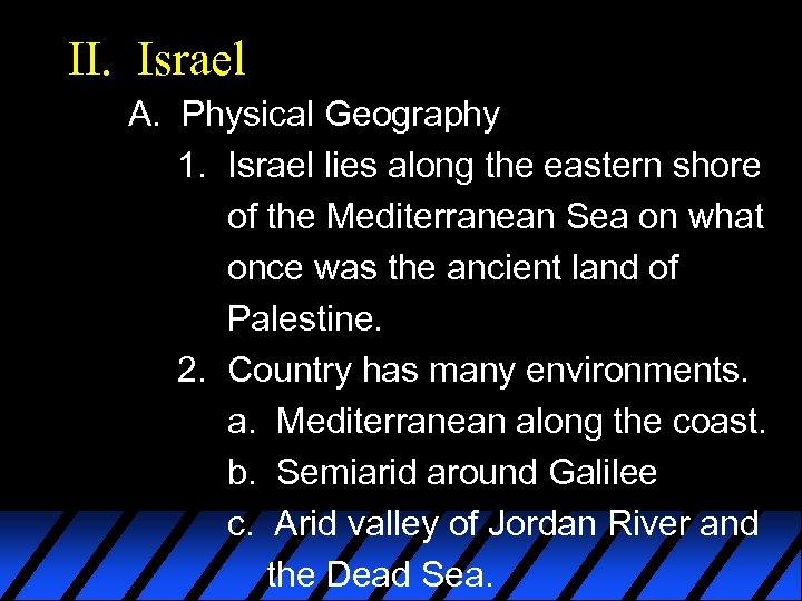 II. Israel A. Physical Geography 1. Israel lies along the eastern shore of the