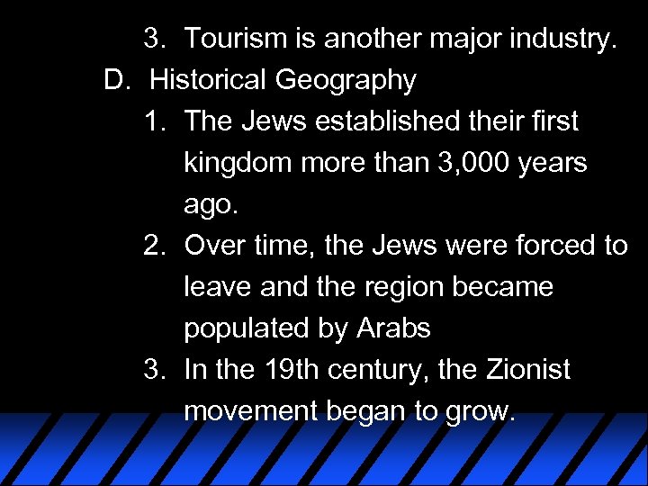 3. Tourism is another major industry. D. Historical Geography 1. The Jews established their