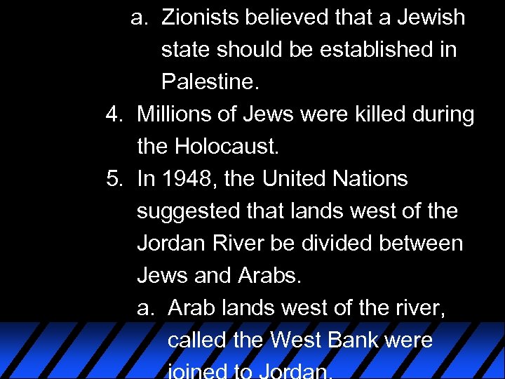 a. Zionists believed that a Jewish state should be established in Palestine. 4. Millions
