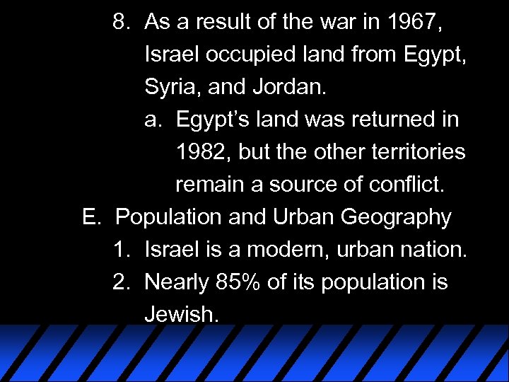 8. As a result of the war in 1967, Israel occupied land from Egypt,