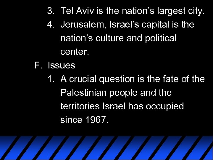 3. Tel Aviv is the nation’s largest city. 4. Jerusalem, Israel’s capital is the