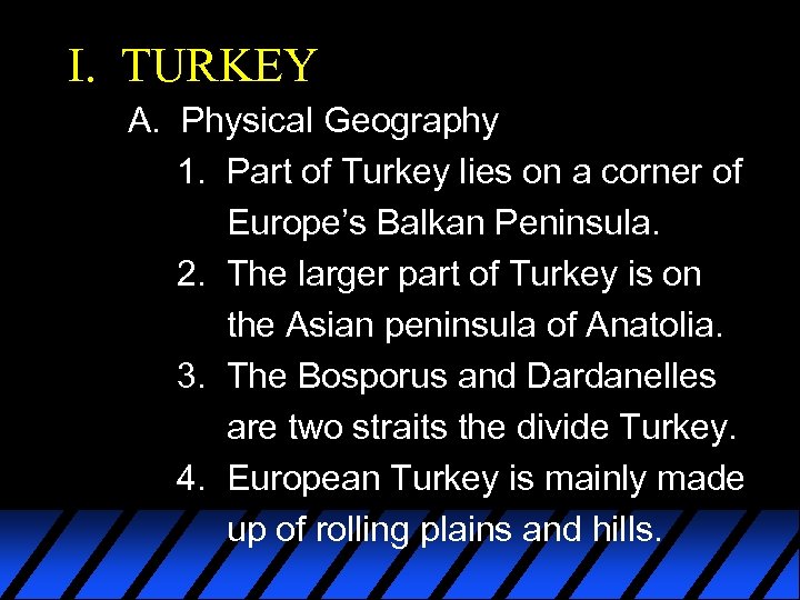 I. TURKEY A. Physical Geography 1. Part of Turkey lies on a corner of