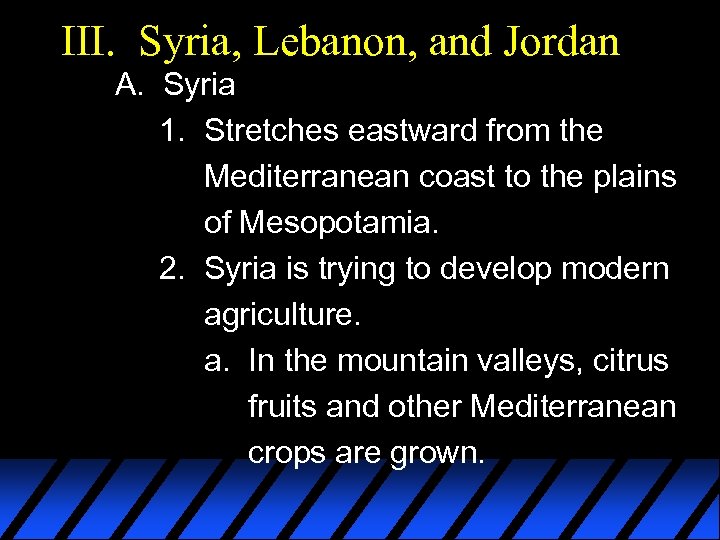 III. Syria, Lebanon, and Jordan A. Syria 1. Stretches eastward from the Mediterranean coast