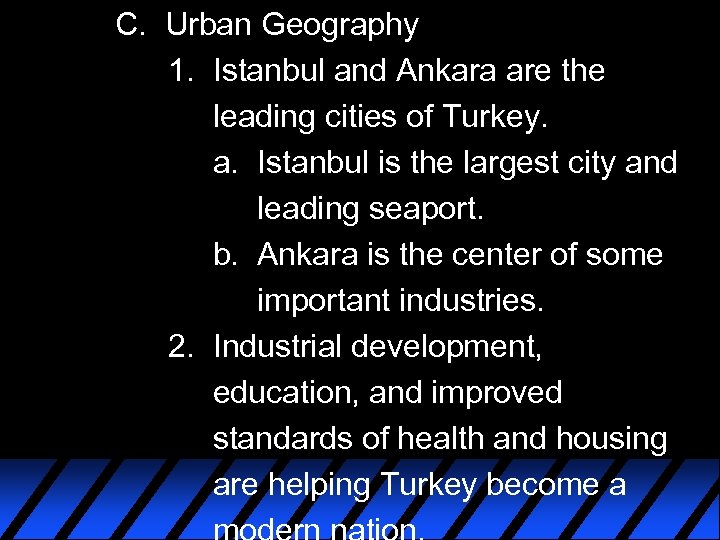 C. Urban Geography 1. Istanbul and Ankara are the leading cities of Turkey. a.