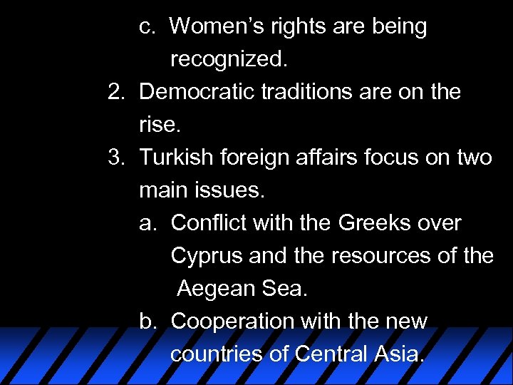 c. Women’s rights are being recognized. 2. Democratic traditions are on the rise. 3.