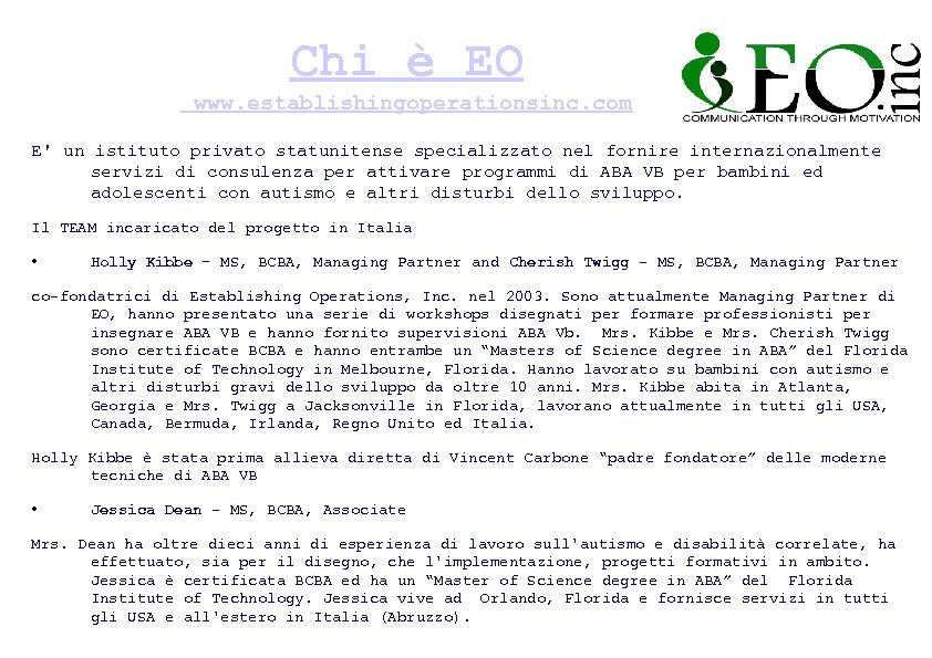 Chi è EO www. establishingoperationsinc. com E' un istituto privato statunitense specializzato nel fornire
