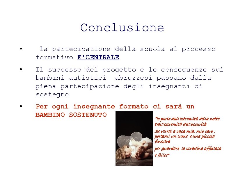 Conclusione • la partecipazione della scuola al processo formativo E'CENTRALE • Il successo del