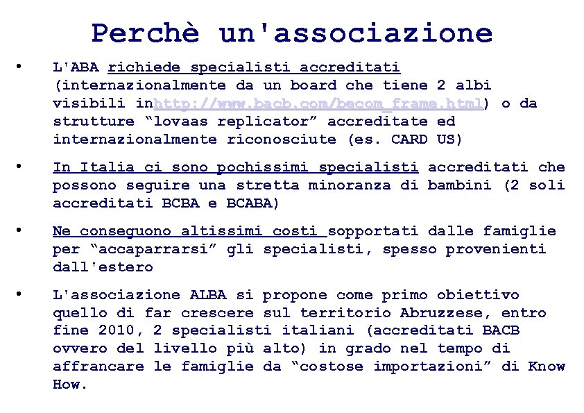 Perchè un'associazione • L'ABA richiede specialisti accreditati (internazionalmente da un board che tiene 2