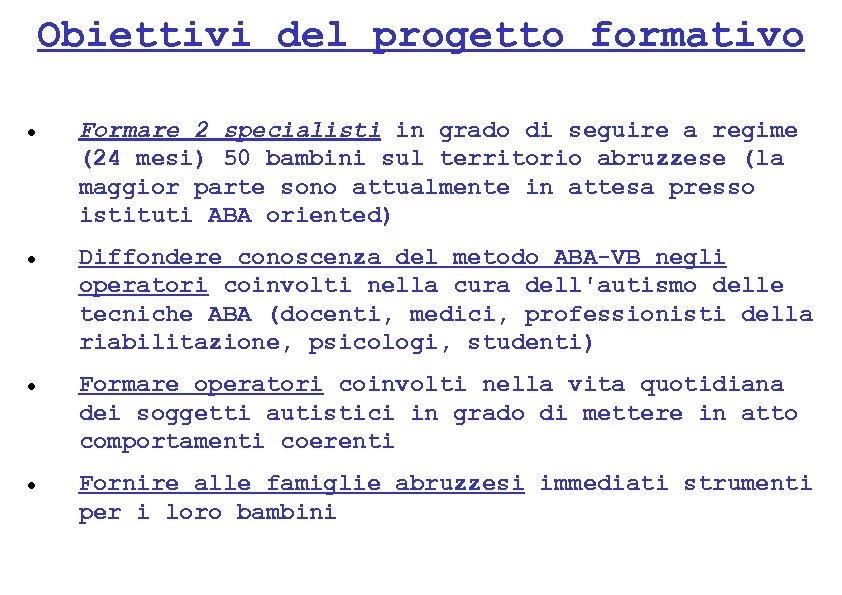 Obiettivi del progetto formativo Formare 2 specialisti in grado di seguire a regime (24