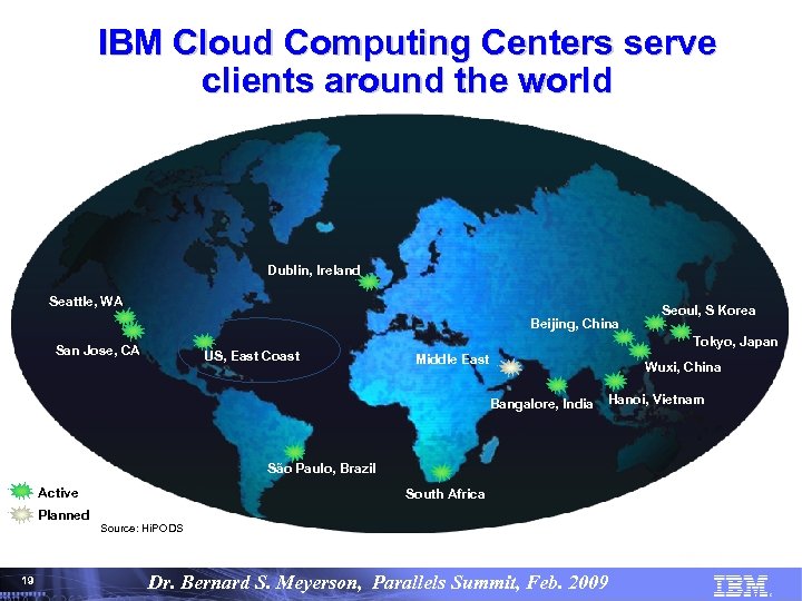IBM Cloud Computing Centers serve clients around the world Dublin, Ireland Seattle, WA Beijing,