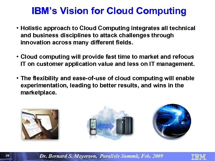IBM’s Vision for Cloud Computing • Holistic approach to Cloud Computing integrates all technical