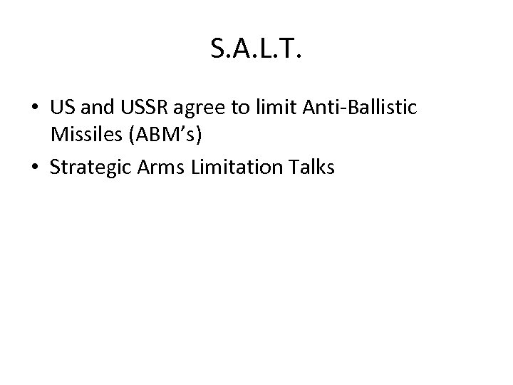 S. A. L. T. • US and USSR agree to limit Anti-Ballistic Missiles (ABM’s)