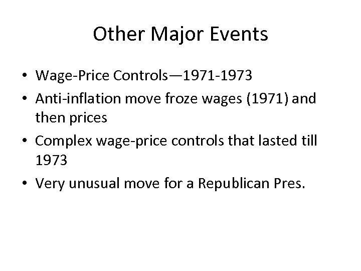 Other Major Events • Wage-Price Controls— 1971 -1973 • Anti-inflation move froze wages (1971)