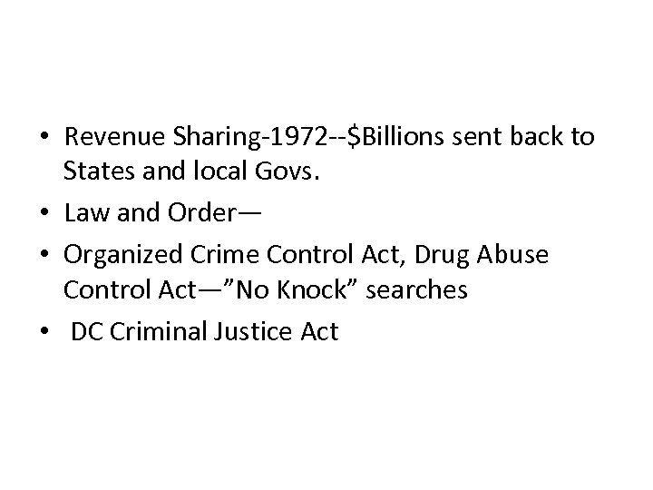  • Revenue Sharing-1972 --$Billions sent back to States and local Govs. • Law