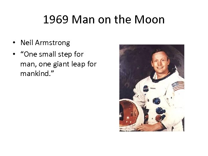 1969 Man on the Moon • Neil Armstrong • “One small step for man,