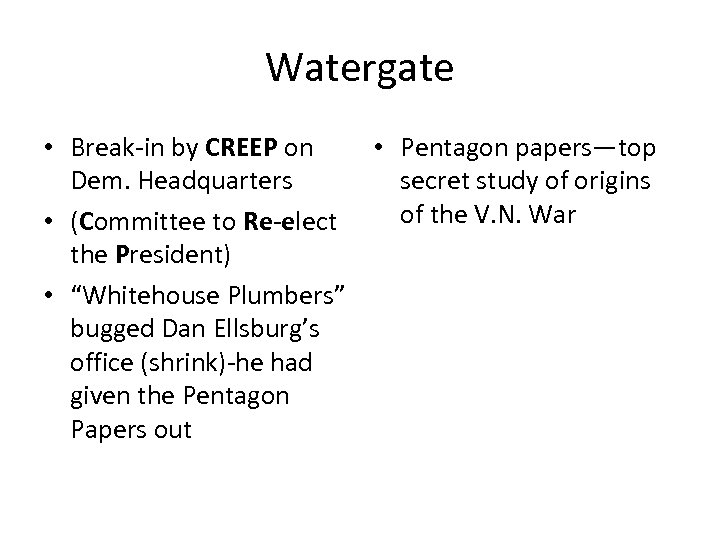 Watergate • Break-in by CREEP on • Pentagon papers—top Dem. Headquarters secret study of