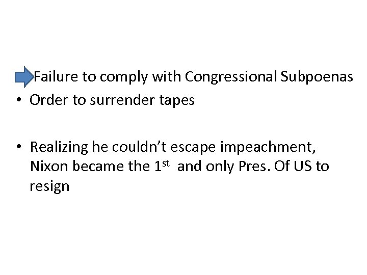  • Failure to comply with Congressional Subpoenas • Order to surrender tapes •