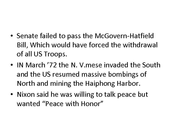  • Senate failed to pass the Mc. Govern-Hatfield Bill, Which would have forced