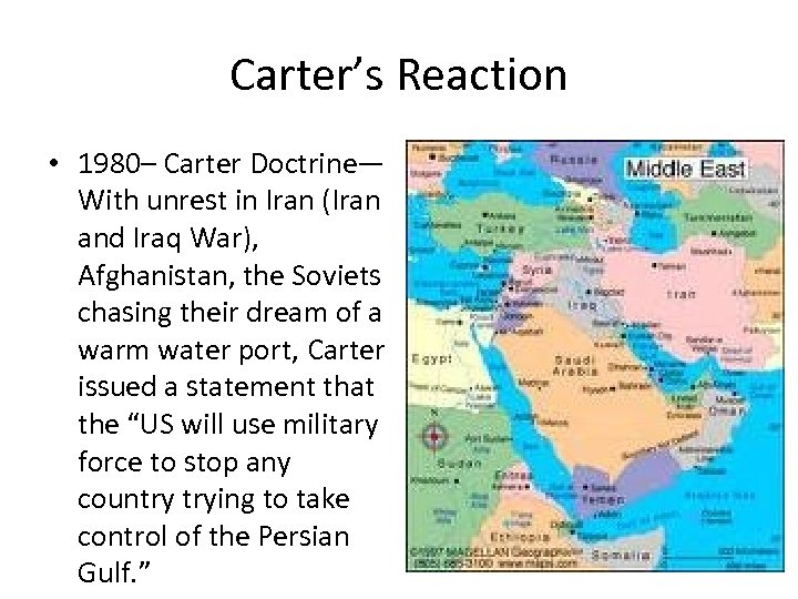 Carter’s Reaction • 1980– Carter Doctrine— With unrest in Iran (Iran and Iraq War),