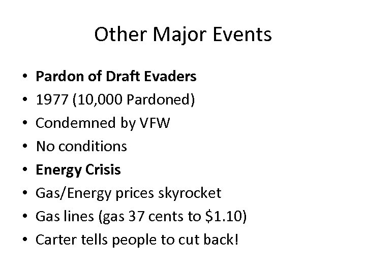 Other Major Events • • Pardon of Draft Evaders 1977 (10, 000 Pardoned) Condemned