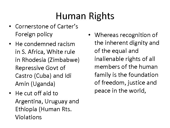 Human Rights • Cornerstone of Carter’s Foreign policy • He condemned racism in S.