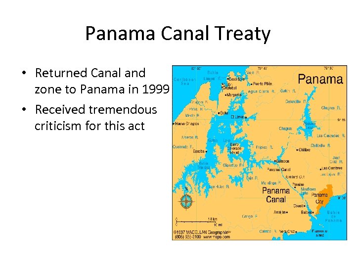 Panama Canal Treaty • Returned Canal and zone to Panama in 1999 • Received