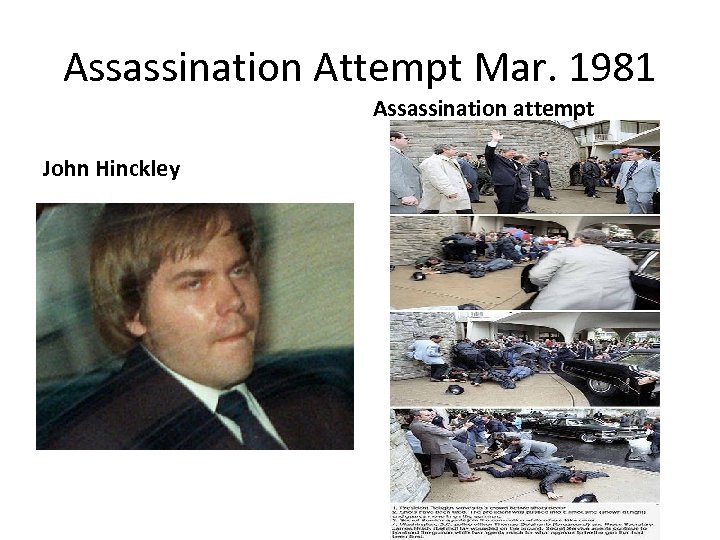 Assassination Attempt Mar. 1981 Assassination attempt John Hinckley 