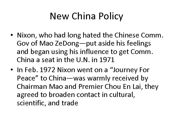 New China Policy • Nixon, who had long hated the Chinese Comm. Gov of