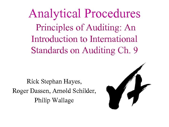 Analytical Procedures Principles of Auditing: An Introduction to International Standards on Auditing Ch. 9