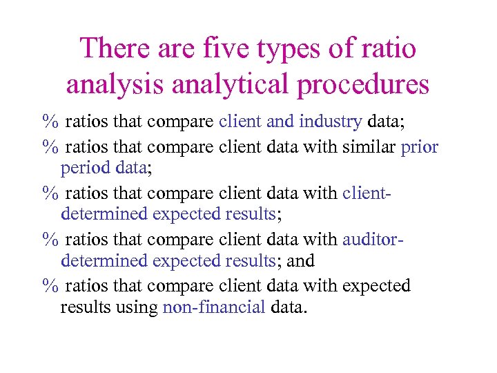 There are five types of ratio analysis analytical procedures % ratios that compare client