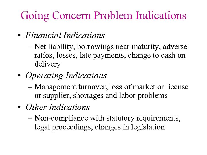 Going Concern Problem Indications • Financial Indications – Net liability, borrowings near maturity, adverse