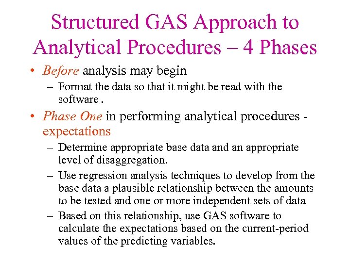 Structured GAS Approach to Analytical Procedures – 4 Phases • Before analysis may begin