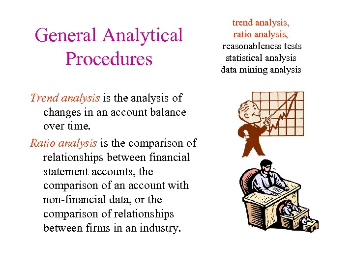 General Analytical Procedures Trend analysis is the analysis of changes in an account balance