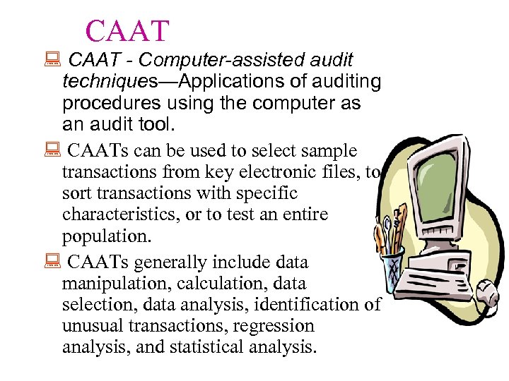 CAAT : CAAT - Computer-assisted audit techniques—Applications of auditing procedures using the computer as