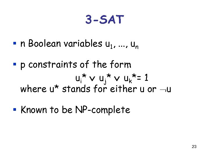 3 -SAT § n Boolean variables u 1, . . . , un §