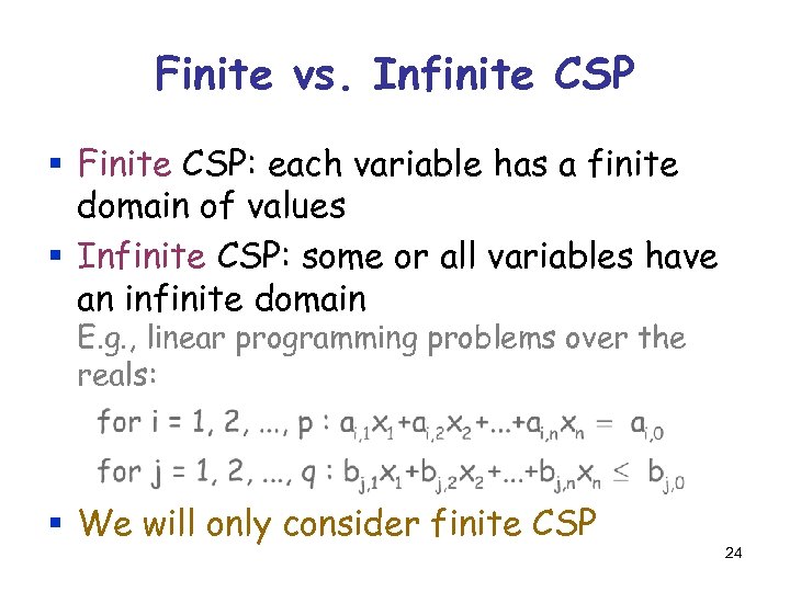 Finite vs. Infinite CSP § Finite CSP: each variable has a finite domain of