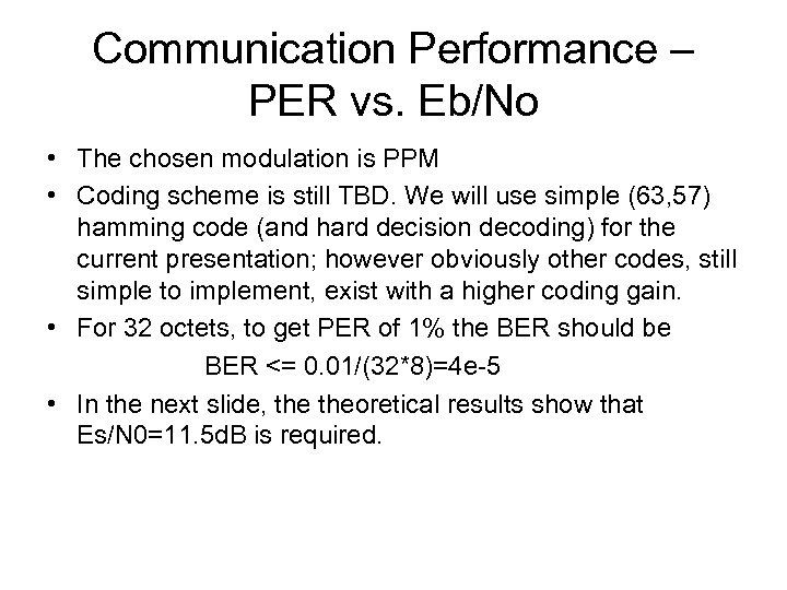 Communication Performance – PER vs. Eb/No • The chosen modulation is PPM • Coding