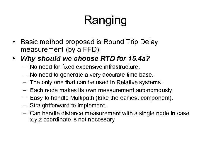 Ranging • Basic method proposed is Round Trip Delay measurement (by a FFD). •