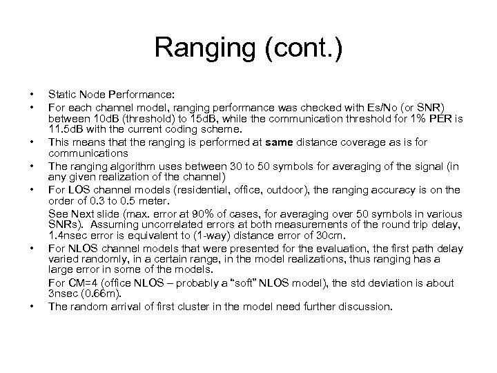 Ranging (cont. ) • • Static Node Performance: For each channel model, ranging performance