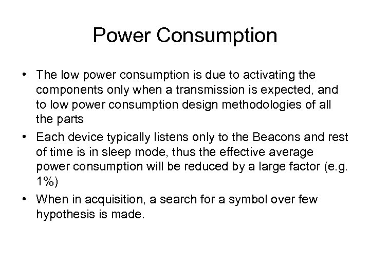 Power Consumption • The low power consumption is due to activating the components only