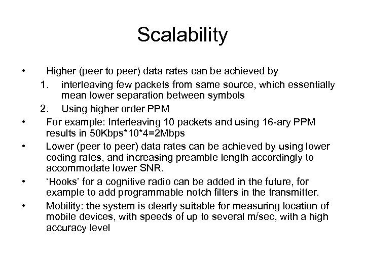 Scalability • • • Higher (peer to peer) data rates can be achieved by